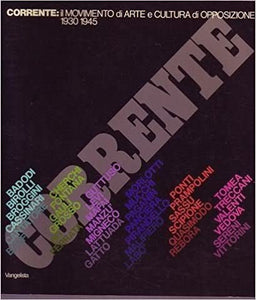 Corrente: il movimento di arte e cultura di opposizione 1930 1945