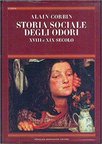 Storia sociale degli odori. XVIII e XIX secolo.