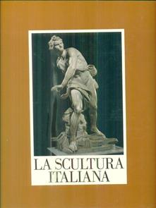 La scultura italiana. Dall'alto Medioevo alle correnti contemporanee.