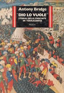 "Dio lo vuole". Storie delle crociate in Terrasanta.