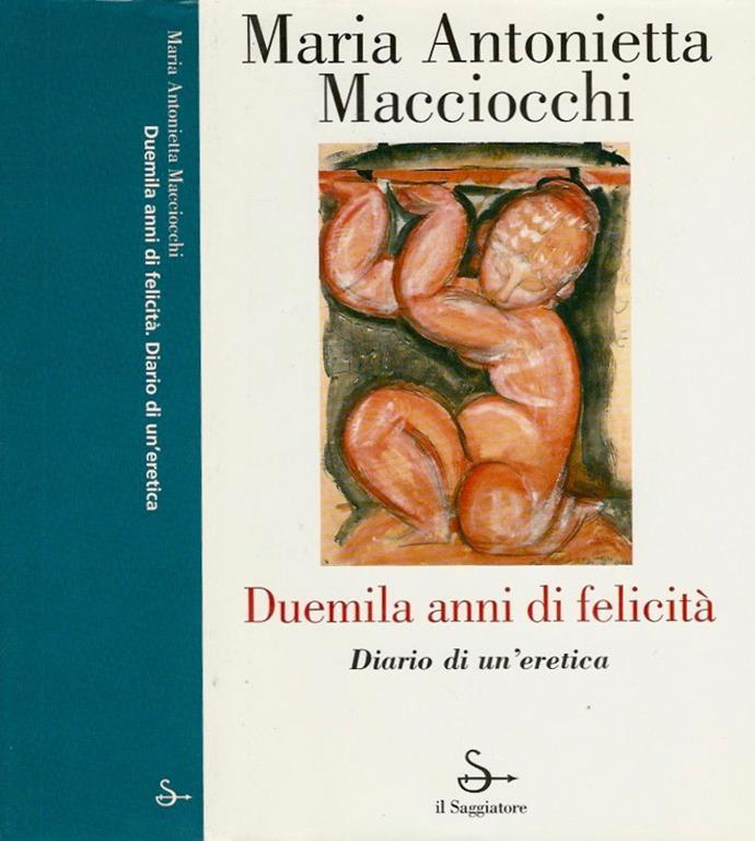 Duemila anni di felicità. Diario di un'eretica.