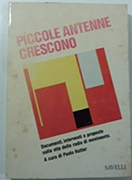 Piccole antenne crescono. Documenti, interventi e proposte sulla vita delle radio di movimento.