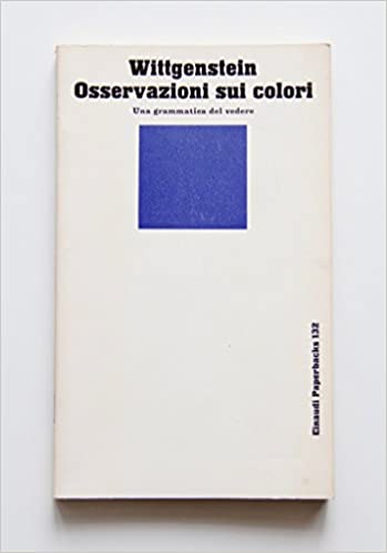 Osservazioni sui colori. Una grammatica del vedere.