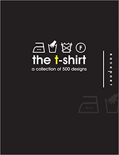 The T-Shirt: A Collection of 500 Designs