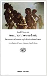 Armi, acciaio e malattie. Breve storia del mondo negli ultimi tredicimila anni.