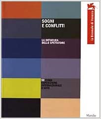 La Biennale di Venezia. 50ª Esposizione internazionale d'arte. Sogni e conflitti. La dittatura dello spettatore.