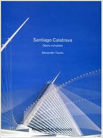 Santiago Calatrava. Opera completa.