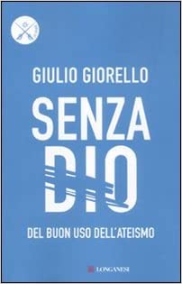 Senza Dio. Del buon uso dell'ateismo.