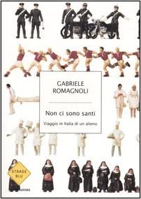 Non ci sono santi. Viaggio in Italia di un alieno.