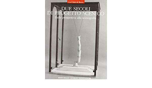 Due secoli di progetto scenico. Dalla prospettiva alla scenografia.