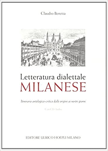 Letteratura dialettale milanese. Itinerario antologico-critico dalle origini ai nostri giorni. Con CD Audio.