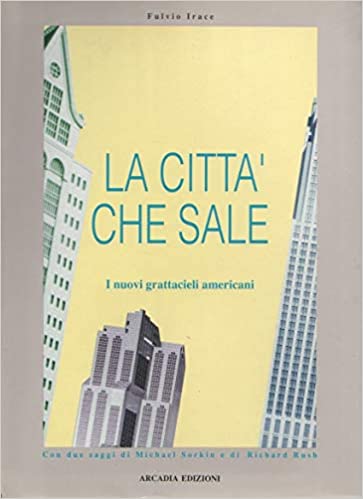 La città che sale. I nuovi grattacieli americani.