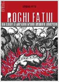 Roghi. Dai catari a Giordano Bruno all'ultimo anticristo.
