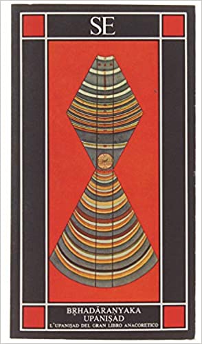 Brhadaranyaka Upanisad. L'Upanisad nel gran libro anacoretico.