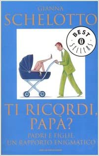 Ti ricordi, papà? Padri e figlie, un rapporto enigmatico.