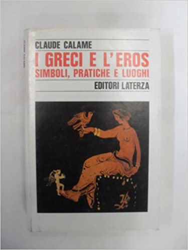 I greci e l'eros. Simboli, pratiche e luoghi.
