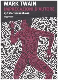 Imprecazioni d'autore. 238 aforismi rabbiosi.
