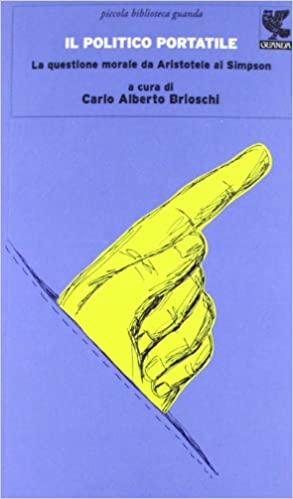Il politico portatile. La questione morale da Aristotele ai Simpson.