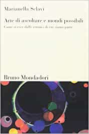 Arte di ascoltare e mondi possibili. Come si esce dalle cornici di cui siamo parte.