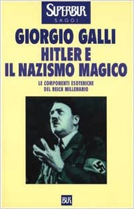 Hitler e il nazismo magico. Le componenti esoteriche del Reich millenario.