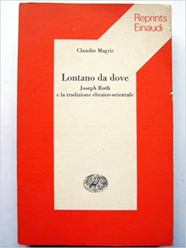 Lontano da dove. Joseph Roth e la tradizione ebraico-orientale.