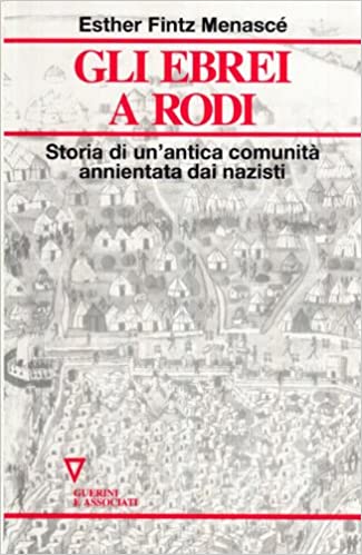 Gli ebrei a Rodi. Storia di un'antica comunità annientata dai nazisti.