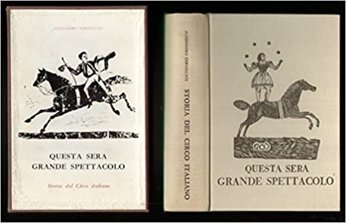 Questa sera grande spettacolo. Storia del circo italiano.