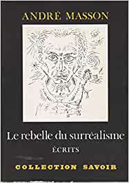 Le rebelle du surréalisme. Écrits.