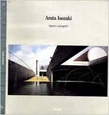 Arata Isozaki. Opere e progetti.