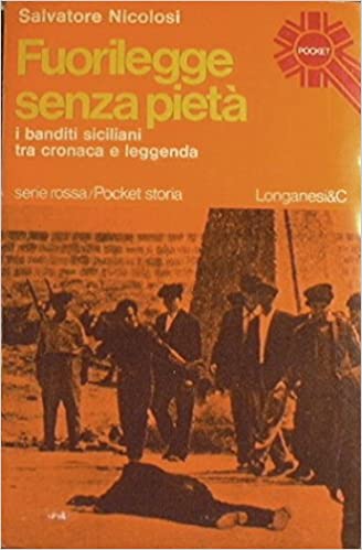 Fuorilegge senza pietà: i banditi siciliani tra cronaca e leggenda