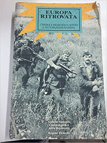 Europa ritrovata. Cinema e resistenza sotto l'occupazione nazista.