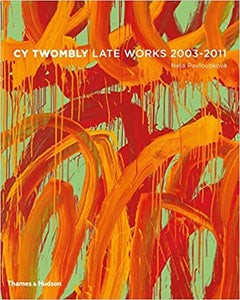 Cy Twombly: Late paintings 2003 - 2011
