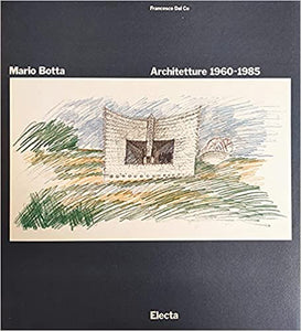 Mario Botta. Architetture 1960-1985.
