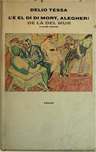 L'è el dì di mort, alegher! De là del mur e altre liriche.