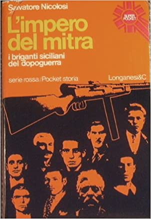 L'impero del mitra. I briganti siciliani del dopoguerra.