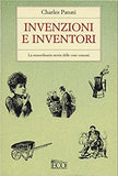 Invenzioni e inventori. La straordinaria storia delle cose comuni.