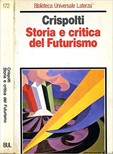Storia e critica del Futurismo