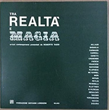 Tra realtà e magia. Artisti contemporanei presentati da Roberto Tassi.