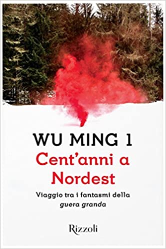 Cent'anni a Nordest. Viaggio tra i fantasmi della «guera granda».