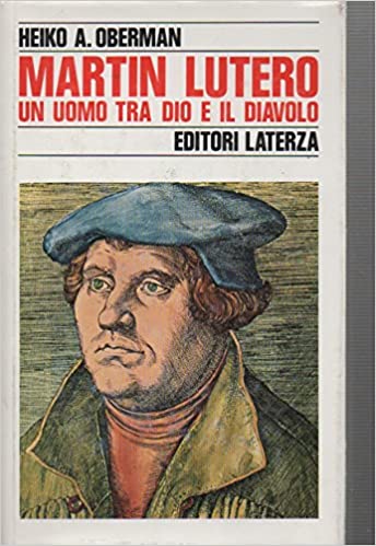 Martin Lutero. Un uomo tra Dio e il diavolo.