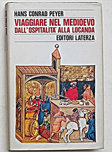Viaggiare nel Medioevo. Dall'ospitalità alla locanda.