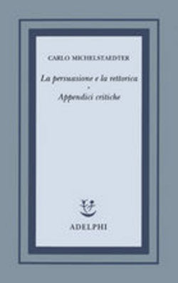 La persuasione e la rettorica. Appendici critiche.