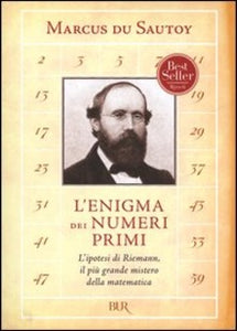 L'enigma dei numeri primi. L'ipotesi di Riemann, il più grande mistero della matematica.