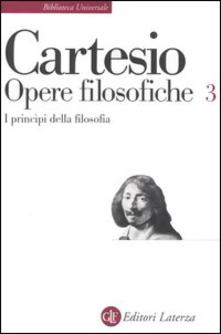 Opere filosofiche. Vol. 3: I principi della filosofia.