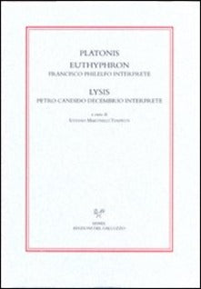 Platonis Euthyphron Francisco Philelfo interprete, Lysis Petro Candido Decembrio interprete