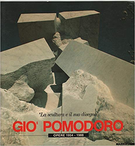 Gio' Pomodoro. Opere (1954-1988). La scultura e il suo disegno.