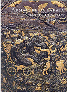 Armature da parata del Cinquecento. Un primato dell'arte lombarda