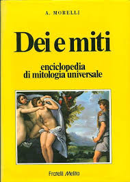 Dei e miti. Enciclopedia di mitologia universale.