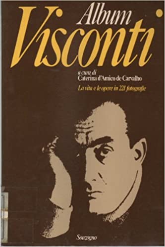 Album Visconti. La vita e le opere in 221 fotografie