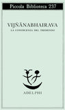 Vijnanabhairava. La conoscenza del Tremendo.